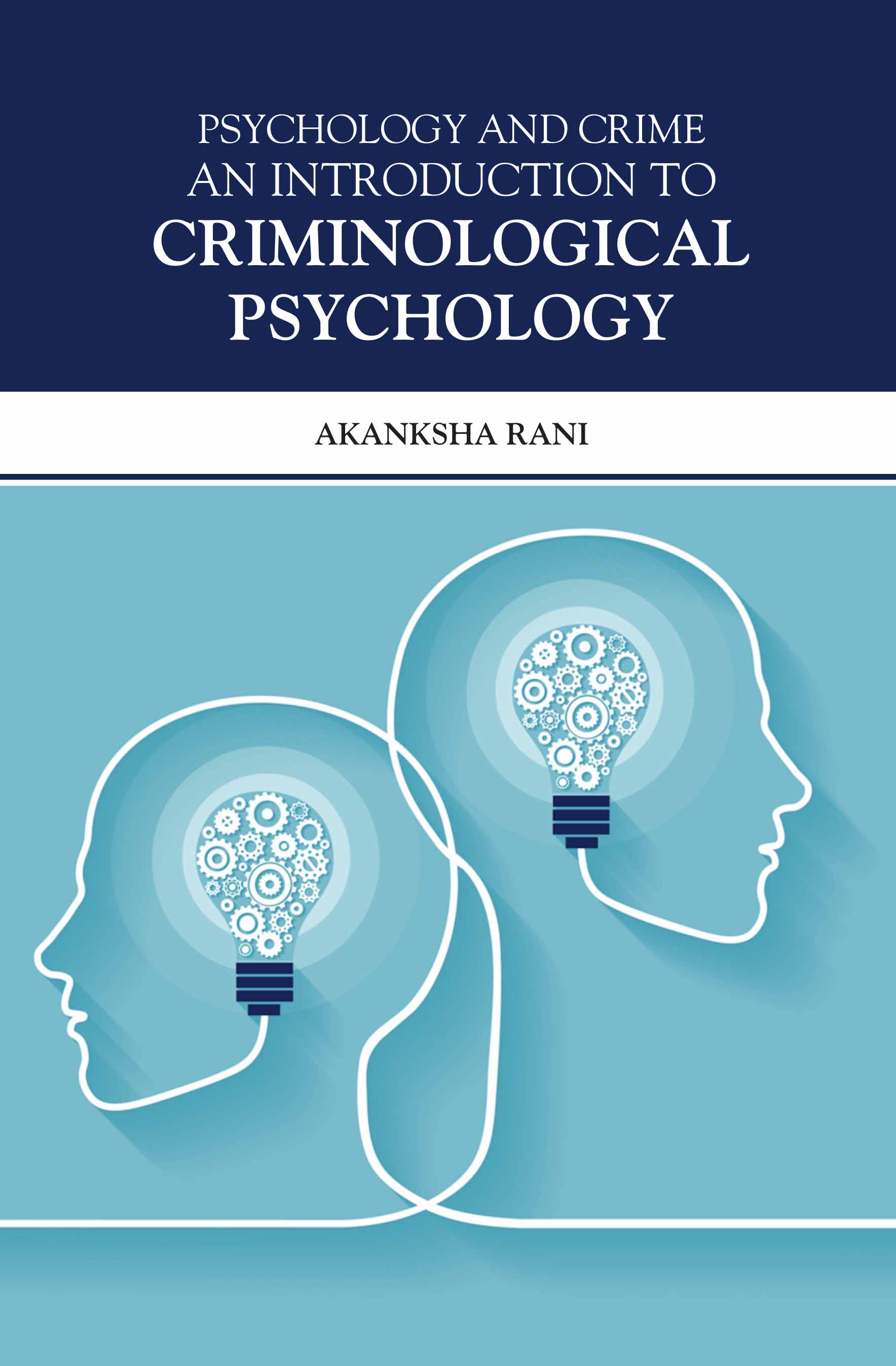 Psychology And Crime: An Introduction To Criminological Psychology