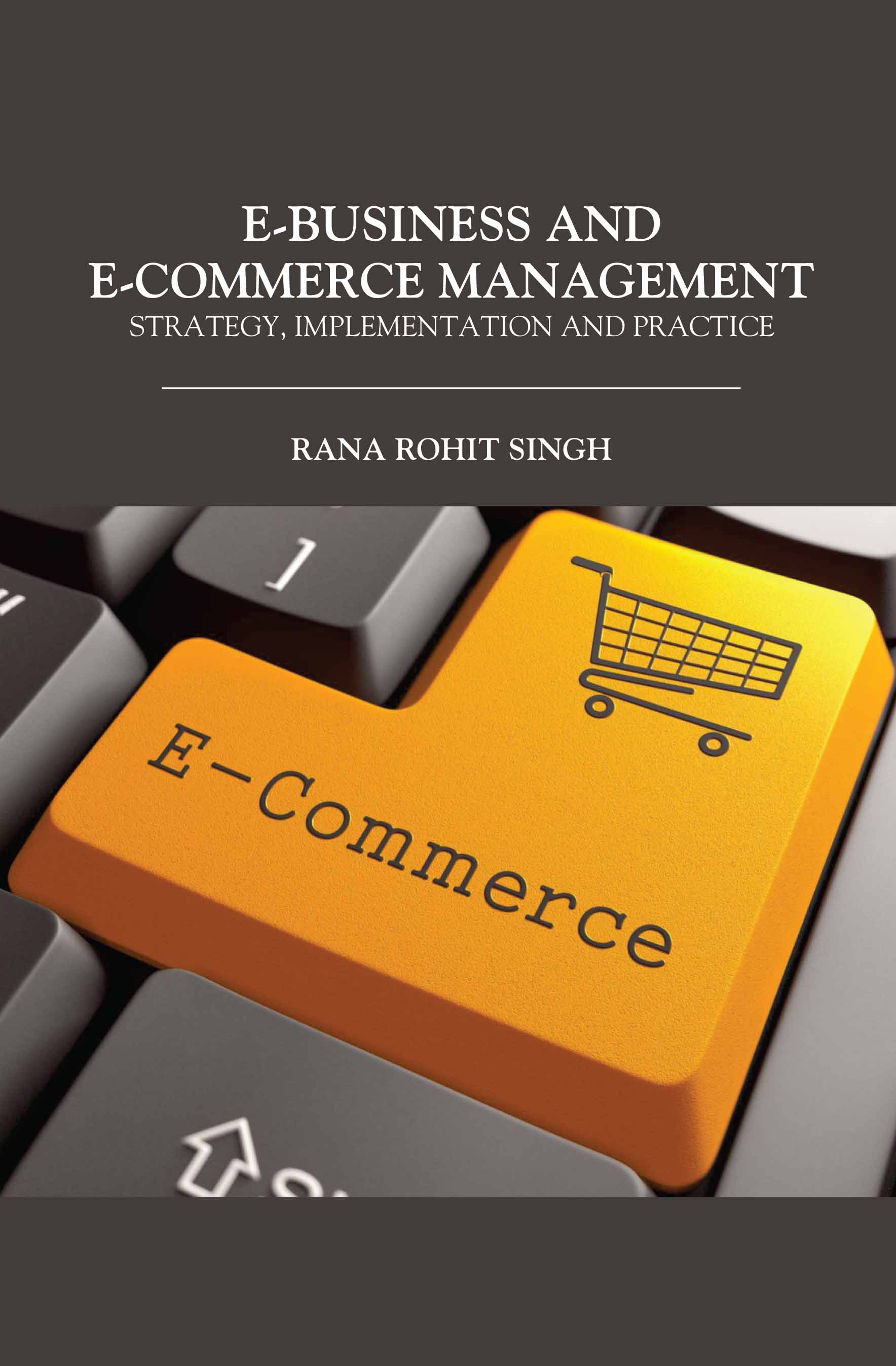 E-Business And E-Commerce Management: Strategy, Implementation And Practice
