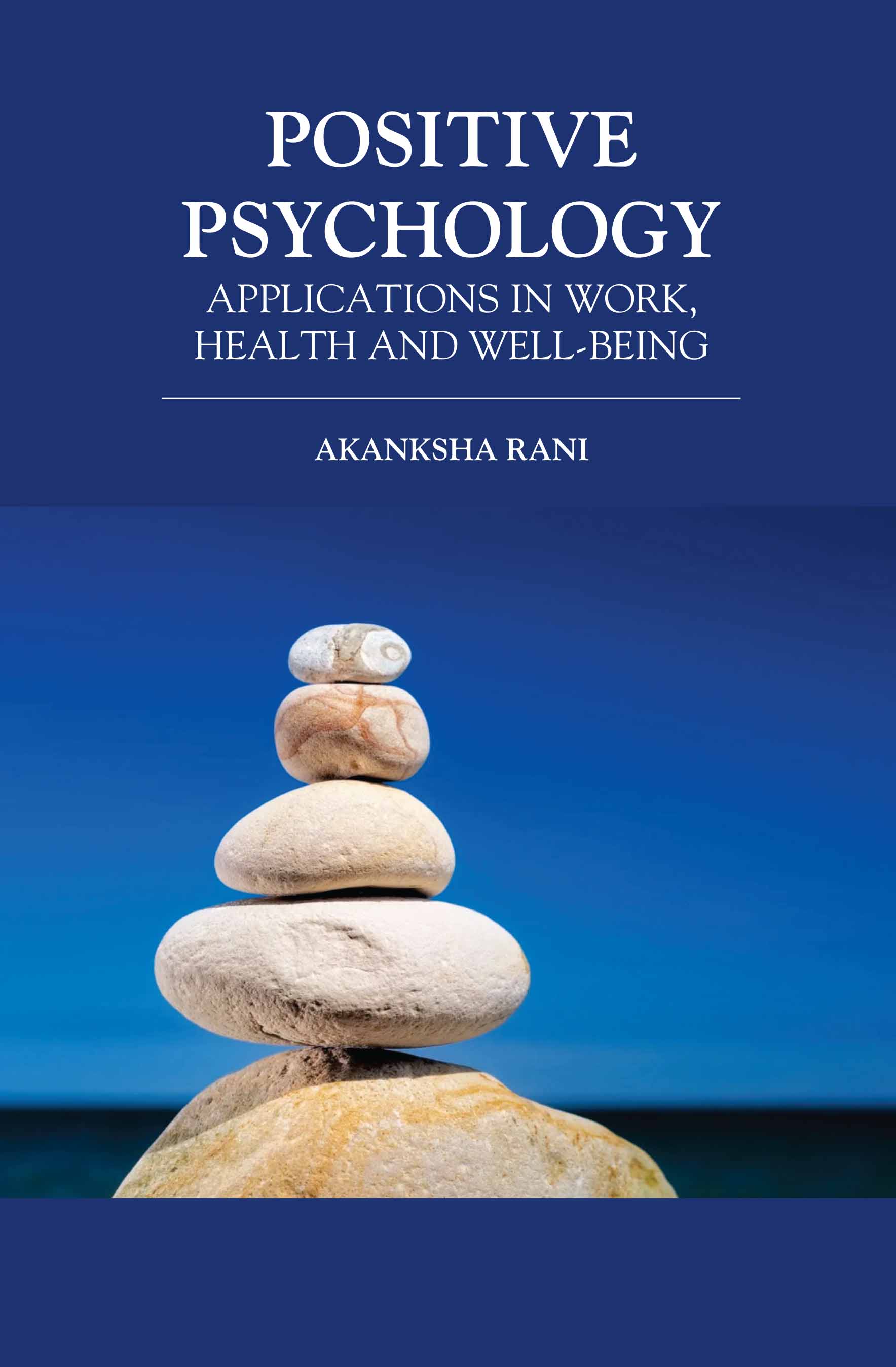 Positive Psychology: Applications In Work, Health And Well-Being